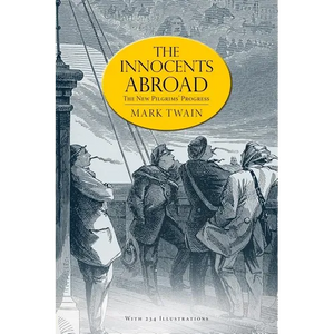 The Innocents Abroad: or, The New Pilgrims' Progress (Illustrated) - Paperback