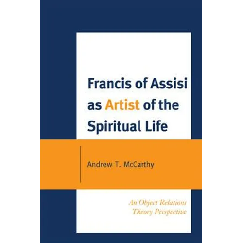 Francis of Assisi as Artist of the Spiritual Life: An Object Relations Theory Perspective - Paperback