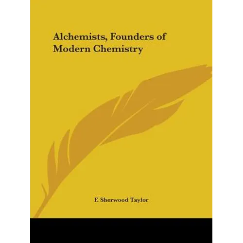 Alchemists, Founders of Modern Chemistry - Paperback