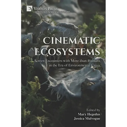Cinematic Ecosystems: Screen Encounters with More-than-Humans in the Era of Environmental Crisis - Paperback