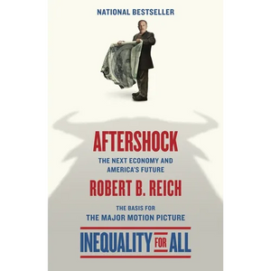 Aftershock(inequality for All--Movie Tie-In Edition): The Next Economy and America's Future - Paperback