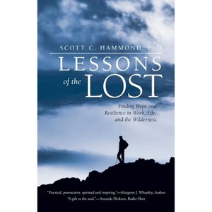 Lessons of the Lost: Finding Hope and Resilience in Work, Life, and the Wilderness - Paperback