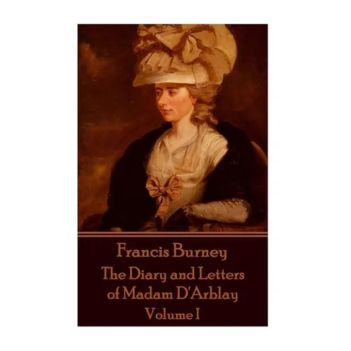 Frances Burney - The Diary and Letters of Madam D'Arblay - Volume I - Paperback