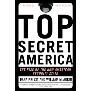Top Secret America: The Rise of the New American Security State - Paperback