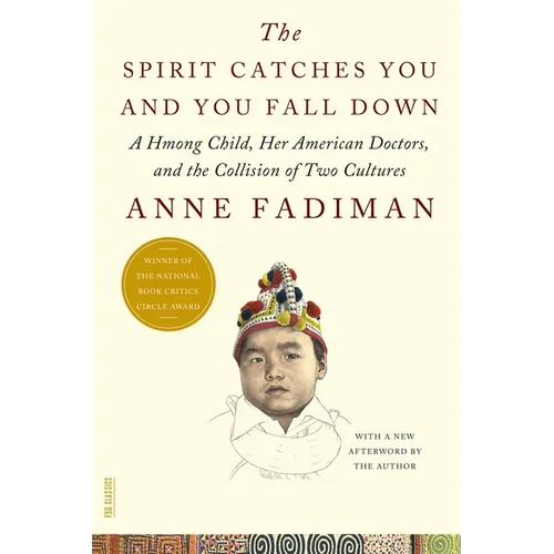 The Spirit Catches You and You Fall Down: A Hmong Child, Her American Doctors, and the Collision of Two Cultures - Paperback