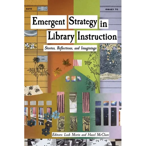 Emergent Strategy in Library Instruction: Stories, Reflections, and Imaginings - Paperback