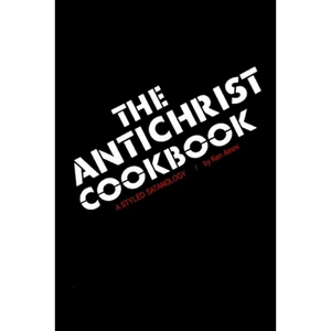 The Antichrist Cookbook: A Styled Satanology - Paperback