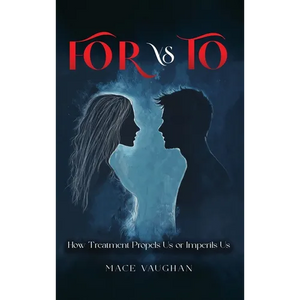 FOR vs. TO: How Treatment Propels Us or Imperils Us - Hardcover