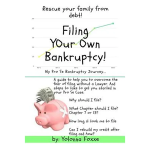 Filing Your Own Bankruptcy: My Pro Se Bankruptcy Journey... - Paperback
