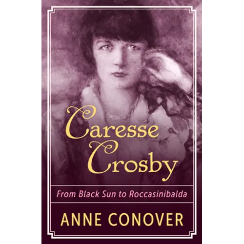 Caresse Crosby: From Black Sun to Roccasinibalda - Paperback