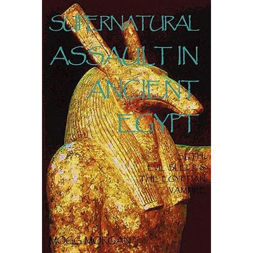 Supernatural Assault in Ancient Egypt: Seth, Evil Sleep & the Egyptian Vampire - Paperback
