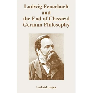 Ludwig Feuerbach and the End of Classical German Philosophy - Paperback