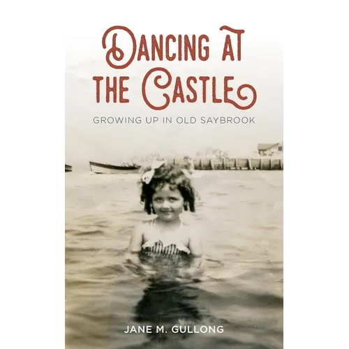 Dancing at the Castle: Growing Up in Old Saybrook - Paperback