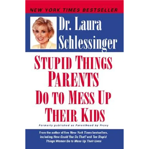 Stupid Things Parents Do to Mess Up Their Kids - Paperback