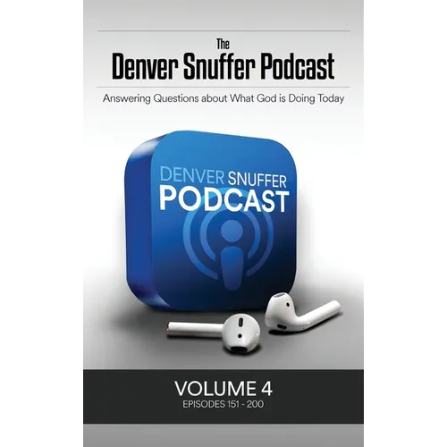The Denver Snuffer Podcast Volume 4: 2022-2024 - Hardcover