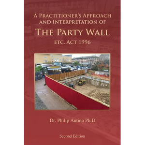A Practitioner's Approach and Interpretation of The Party Wall etc. Act 1996 - Paperback