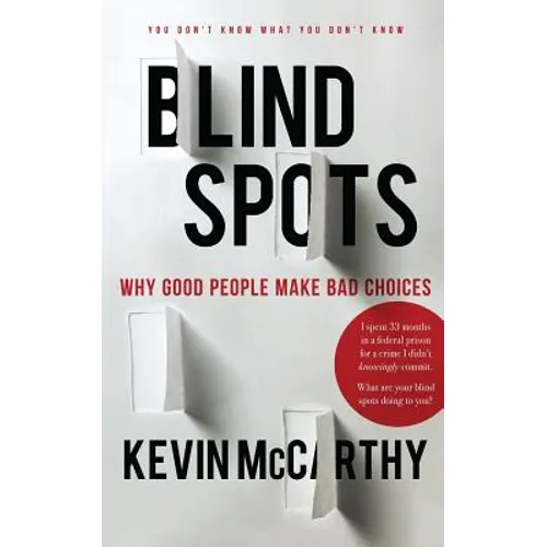BlindSpots: Why Good People Make Bad Choices - Paperback