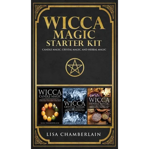 Wicca Magic Starter Kit: Candle Magic, Crystal Magic, and Herbal Magic - Hardcover