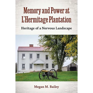 Memory and Power at L'Hermitage Plantation: Heritage of a Nervous Landscape - Paperback