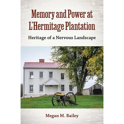 Memory and Power at L'Hermitage Plantation: Heritage of a Nervous Landscape - Paperback
