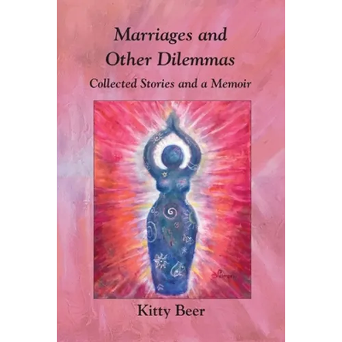Marriages and Other Dilemmas: Collected Stories and a Memoir - Paperback