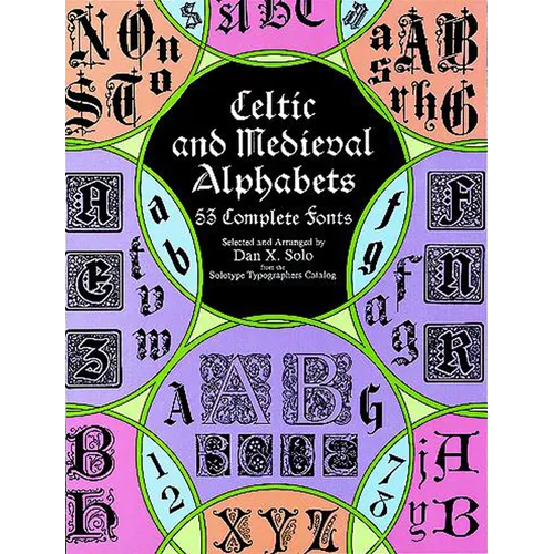 Celtic and Medieval Alphabets: 53 Complete Fonts - Paperback