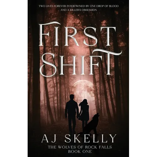 First Shift (The Wolves of Rock Falls Book 1) - Paperback