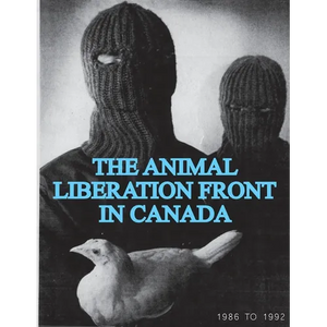 The Animal Liberation Front (ALF) In Canada, 1986-1992: (Animal Liberation Zine Collection) - Paperback