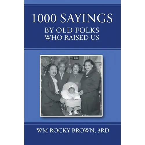 1000 Sayings by Old Folks Who Raised Us - Paperback