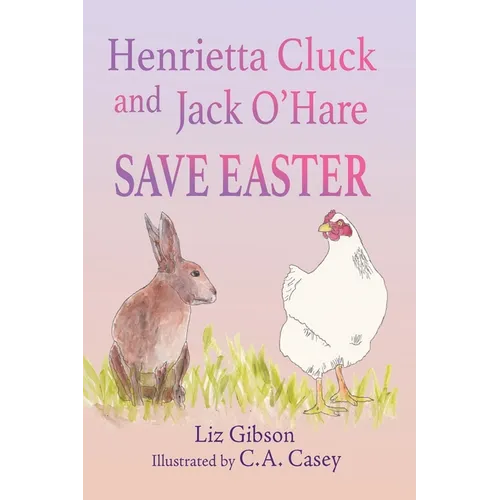Henrietta Cluck and Jack O'Hare Save Easter - Paperback
