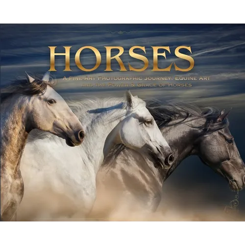 Horses: a Soulful Equestrian Photography Coffee Table Book - Hardcover