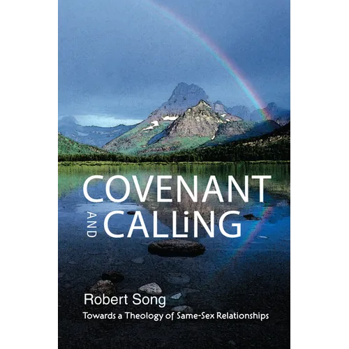 Covenant and Calling: Towards a Theology of Same-Sex Relationships - Paperback