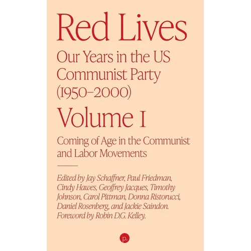 Red Lives: Our Years in the U.S. Communist Party (1950-2000), Vol. 1: Coming of Age in the Communist and Labor Movements - Paperback