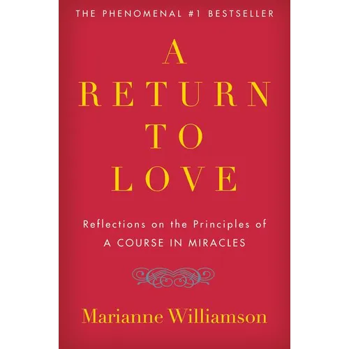 A Return to Love: Reflections on the Principles of "a Course in Miracles" - Paperback