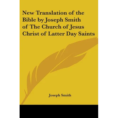 New Translation of the Bible by Joseph Smith of The Church of Jesus Christ of Latter Day Saints - Paperback