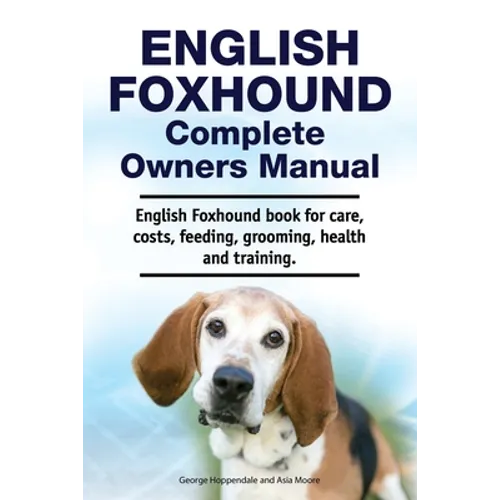 English Foxhound Complete Owners Manual. English Foxhound book for care, costs, feeding, grooming, health and training. - Paperback