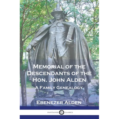 Memorial of the Descendants of the Hon. John Alden: A Family Genealogy - Paperback
