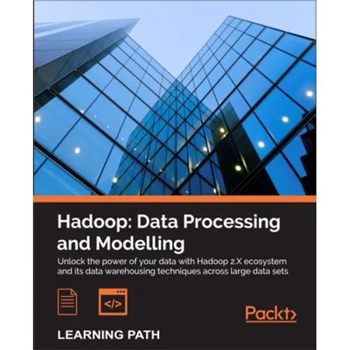 Hadoop: Data Processing and Modelling: Data Processing and Modelling - Paperback