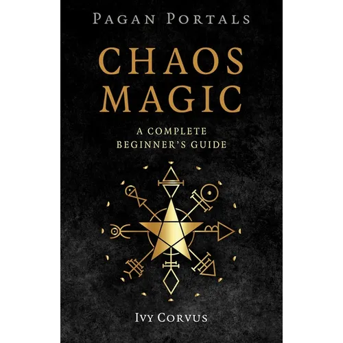 Pagan Portals - Chaos Magic: A Complete Beginner's Guide - Paperback
