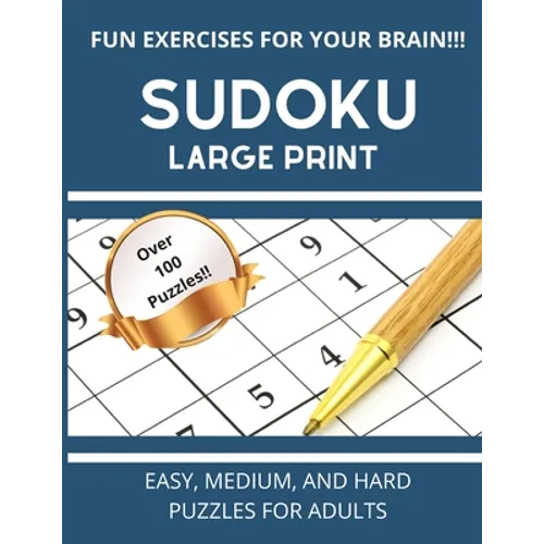 Sudoku Large Print: Easy, Medium, And Hard Puzzles For Adults Over 100 Puzzles With Solutions - Paperback
