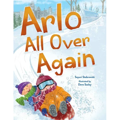 Arlo All Over Again: A Story about Making New Friends - Hardcover
