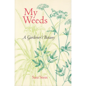 My Weeds: A Gardener's Botany - Paperback