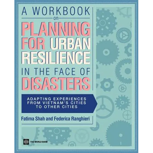 A Workbook on Planning for Urban Resilience in the Face of Disasters - Paperback