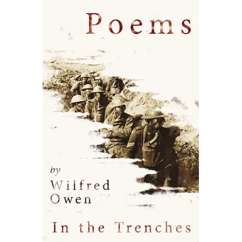 Poems by Wilfred Owen - In the Trenches - Hardcover