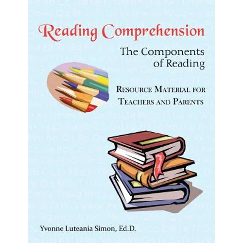 Reading Comprehension: The Components of Reading Resource Material for Teachers and Parents - Paperback