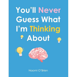 You'll Never Guess What I'm Thinking About - Paperback