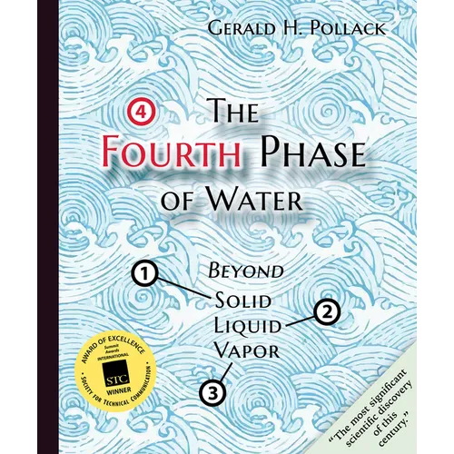The Fourth Phase of Water: Beyond Solid, Liquid, and Vapor - Paperback