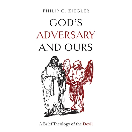 God's Adversary and Ours: A Brief Theology of the Devil - Hardcover