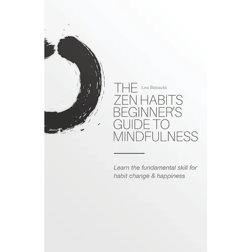 The Zen Habits Beginner's Guide to Mindfulness - Paperback