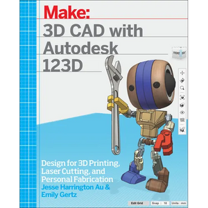 3D CAD with Autodesk 123D: Designing for 3D Printing, Laser Cutting, and Personal Fabrication - Paperback